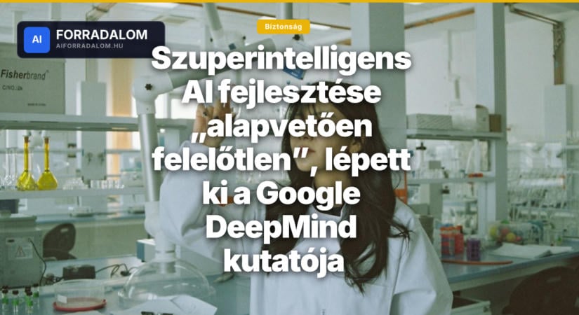 Szuperintelligens AI fejlesztése „alapvetően felelőtlen”, lépett ki a Google DeepMind kutatója