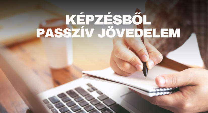 Képzés, mint passzív jövedelem – 9 év tapasztalat, 274 millió forint képzéseladásból