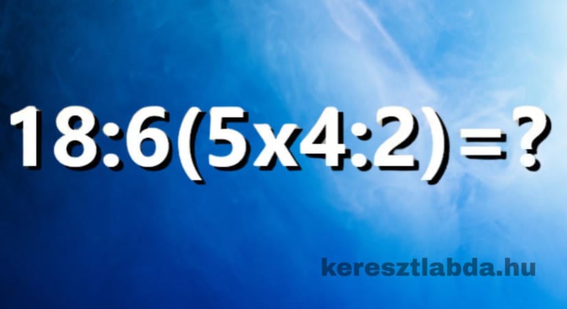 Matek feladat: 18:6(54:2)? Melyik műveletet végzed el előbb