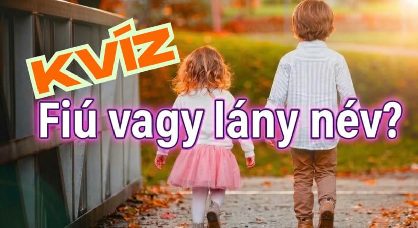 Kvíz: Fiú vagy lány? 10 keresztnév, ami könnyen megtéveszthet. Meglesz mind?