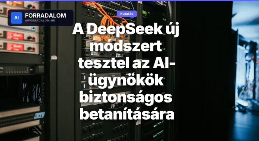 A DeepSeek új módszert tesztel az AI-ügynökök biztonságos betanítására