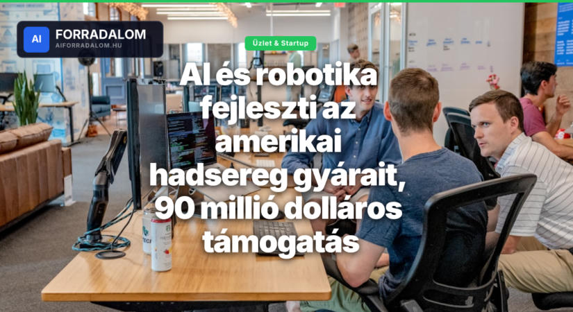 AI és robotika fejleszti az amerikai hadsereg gyárait, 90 millió dolláros támogatás