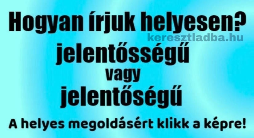 Magyar helyesírás feladat: Melyik melléknevet írtuk helyesen?