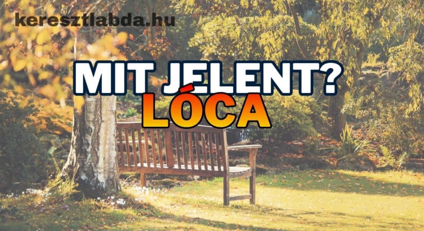 Tájszólás feladat: mit jelent a lóca? Tippelj, mielőtt görgetsz