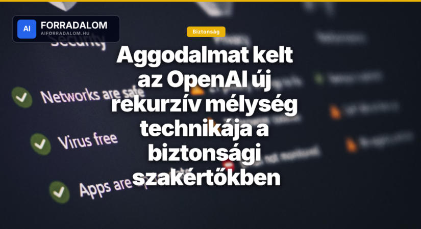 Aggodalmat kelt az OpenAI új rekurzív mélység technikája a biztonsági szakértőkben