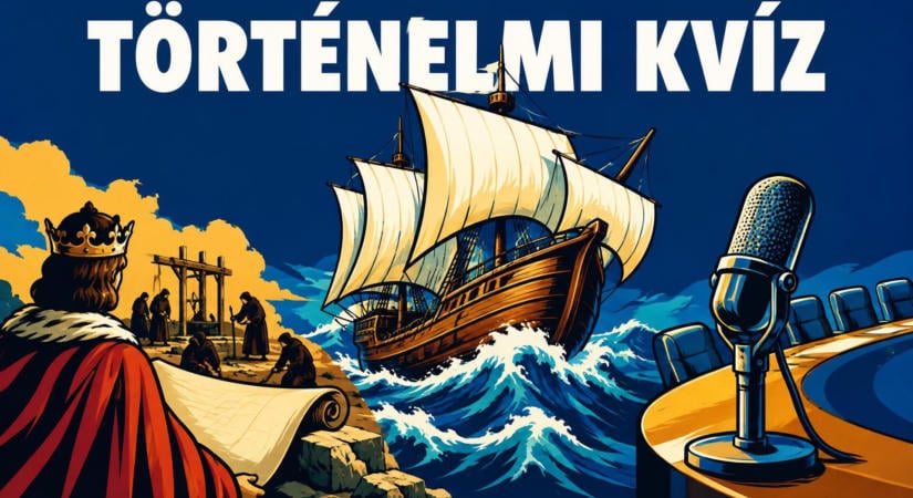 Történelmi kvíz: Melyik uralkodó, melyik korszak, melyik esemény? Tegyük próbára az emlékezeted!