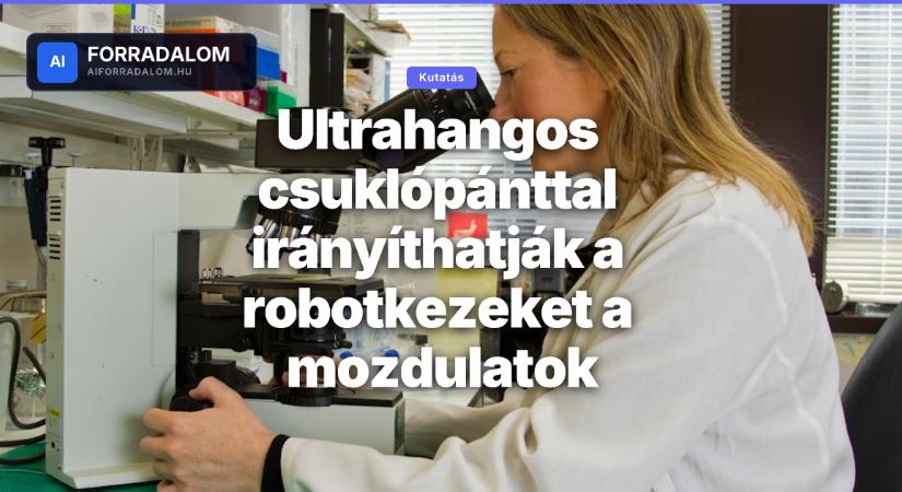 Ultrahangos csuklópánttal irányíthatják a robotkezeket a mozdulatok