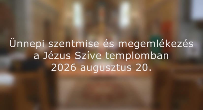 Ünnepi szentmise és megemlékezés a Jézus Szíve templomban
