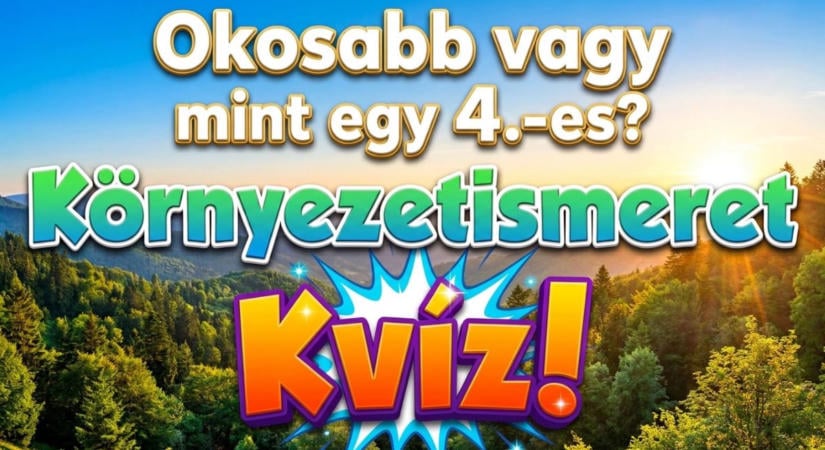 Kvíz: Ki mersz tölteni egy 4.-es környezetismeret röpdolgozatot? Lássuk!