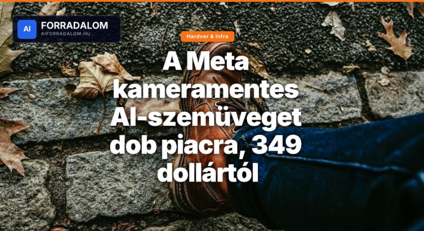 A Meta kameramentes AI-szemüveget dob piacra, 349 dollártól
