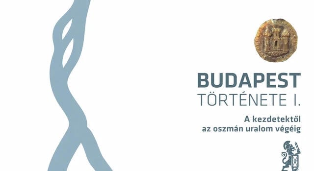 A legfrissebb kutatásokat összegzi az új Budapest története első kötete