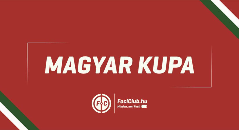 Kisorsolták a Magyar Kupa 4. fordulójának párosításait!