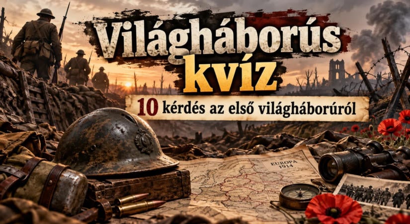 Világháborús kvíz: 10 kérdés az első világháborúról