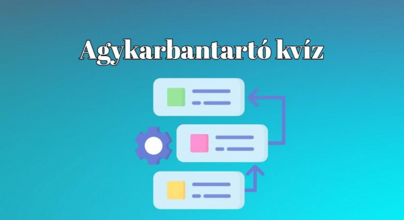 Dolgozott a kvízműhely - Agykarbantartó napi kvíz, ha friss kihívásokat keresel