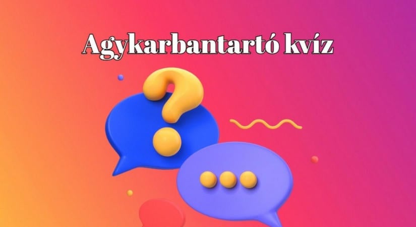 Kvízkaland kezdődik - Adj legalább 6 helyes választ, hogy te is a legjobb kvízjátékosok közé kerülj