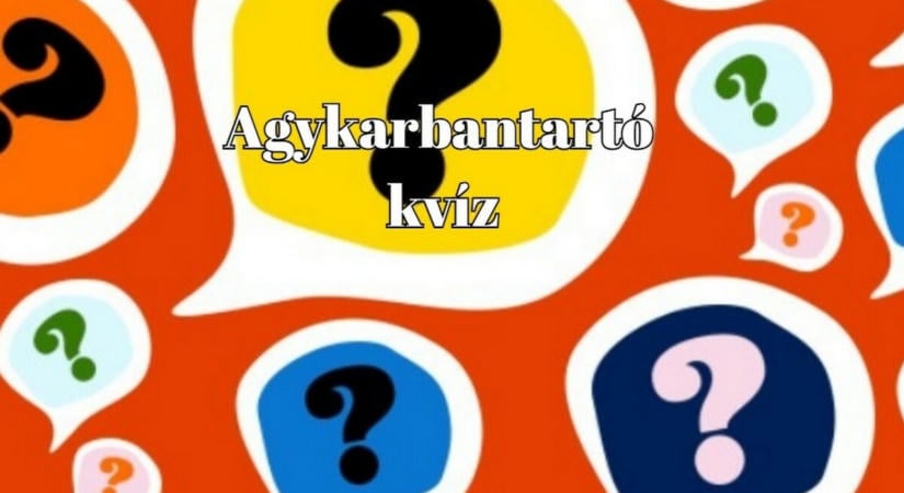 Friss kvízkaland jött - Ha több mint 7 helyes választ adsz ezekre a kérdésekre átlag feletti a tudásod