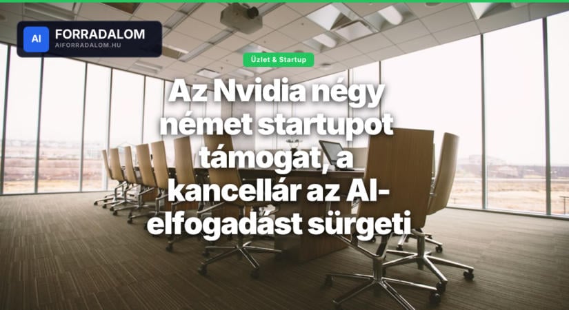 Az Nvidia négy német startupot támogat, a kancellár az AI-elfogadást sürgeti