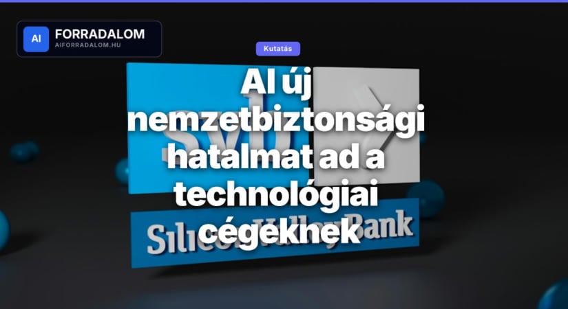 AI új nemzetbiztonsági hatalmat ad a technológiai cégeknek