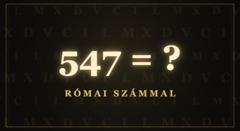 Római szám kvíz: Hogy írjuk római számmal az 547-et?