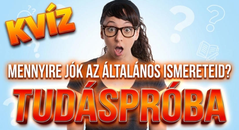 Tudáspróba kvíz: Lefogadom, hogy a 10-ből kettőt elrontasz! Vagy meglesz a hibátlan?