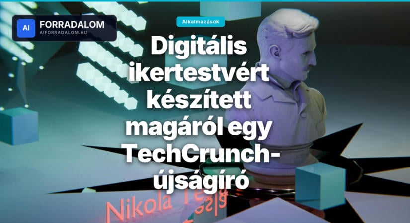 Digitális ikertestvért készített magáról egy TechCrunch-újságíró