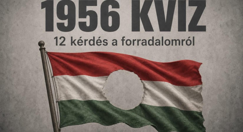 1956 kvíz: 12 kérdés a forradalomról
