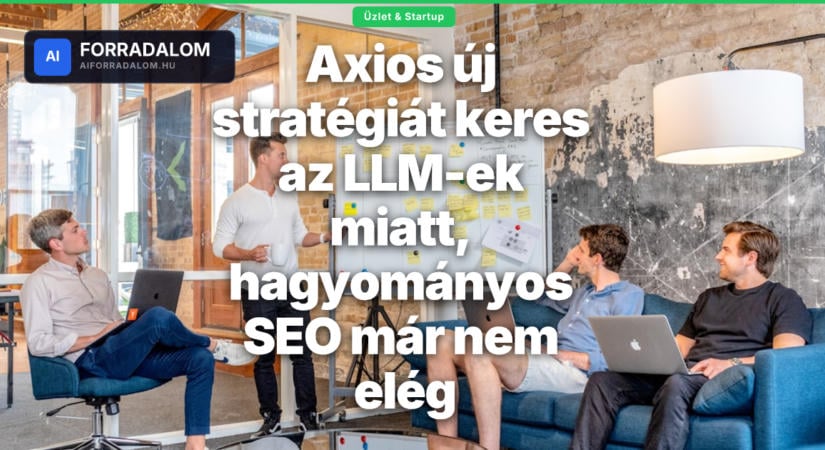 Axios új stratégiát keres az LLM-ek miatt, hagyományos SEO már nem elég