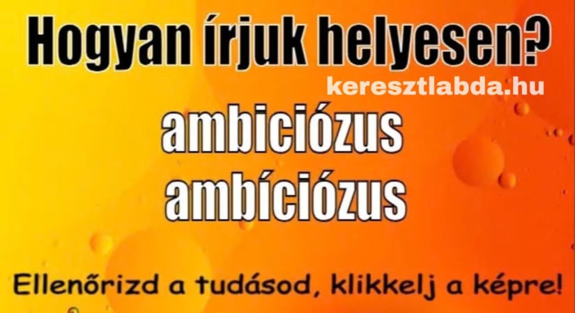 Helyesírás feladat: ez a szó szinte mindenkit megtréfál