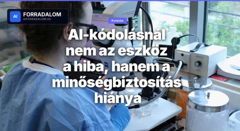 AI-kódolásnál nem az eszköz a hiba, hanem a minőségbiztosítás hiánya