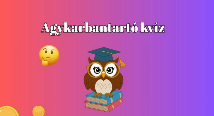 A kvízműhely hozta: Adj legalább 6 jó válasznál többet ezekre a kérdésekre! - Napi kvíz