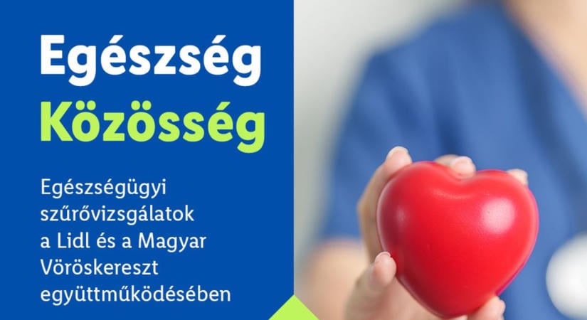 INGYENES SZŰRŐVIZSGÁLAT A LIDL ÉS A MAGYAR VÖRÖSKERESZT EGYÜTTMŰKÖDÉSÉVEL