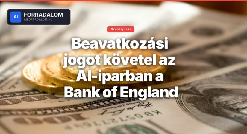 Beavatkozási jogot követel az AI-iparban a Bank of England