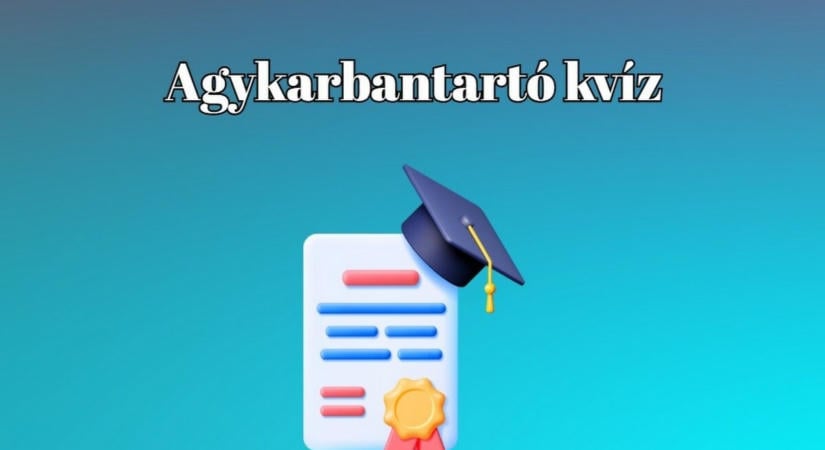 Napi két kvíz garantáltan frissen tartja az agyat. Legyen ez ma az egyik
