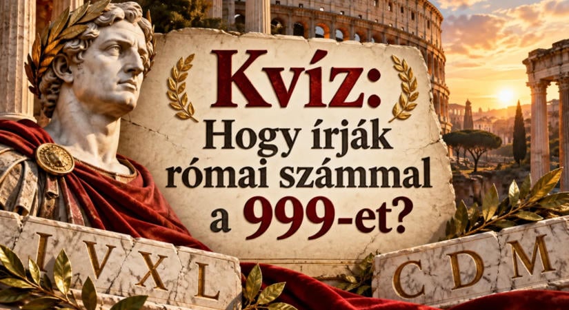 Kvíz: Hogy írják római számmal a 999-et?