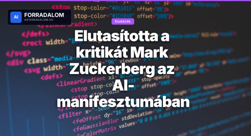 Elutasította a kritikát Mark Zuckerberg az AI-manifesztumában