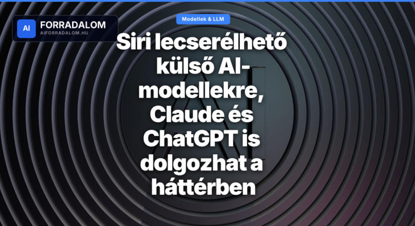 Siri lecserélhető külső AI-modellekre, Claude és ChatGPT is dolgozhat a háttérben