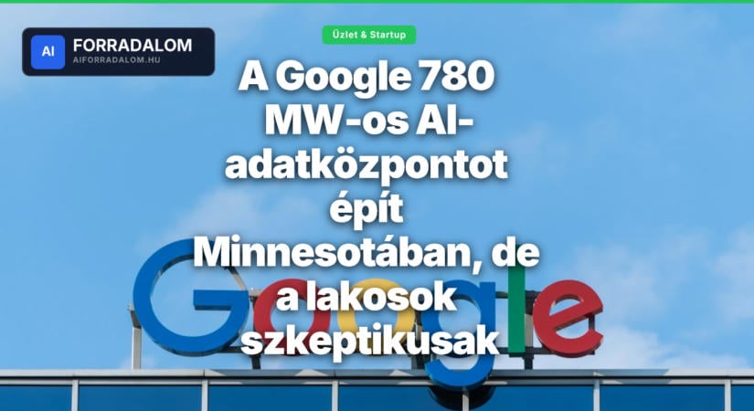 A Google 780 MW-os AI-adatközpontot épít Minnesotában, de a lakosok szkeptikusak