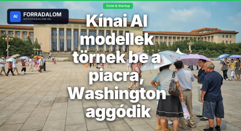 Kínai AI modellek törnek be a piacra, Washington aggódik