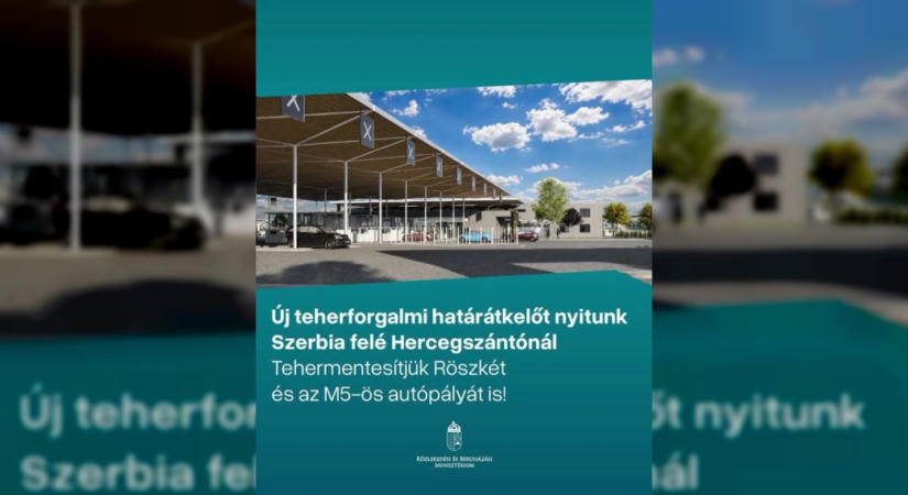Jelentős fejlesztés indul a Hercegszántó–Béreg határátkelőnél