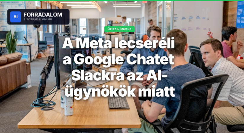 A Meta lecseréli a Google Chatet Slackra az AI-ügynökök miatt