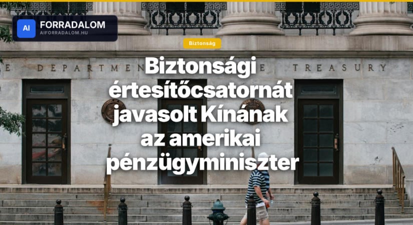 Biztonsági értesítőcsatornát javasolt Kínának az amerikai pénzügyminiszter