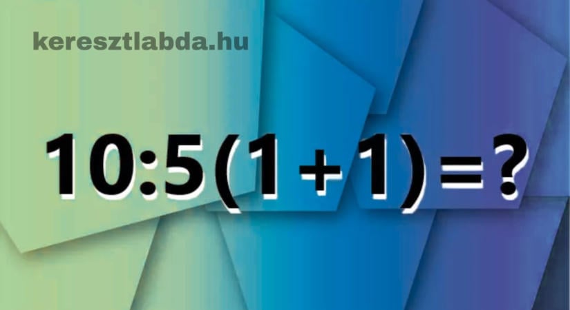 Matek feladat: 10:5(11), ahol a műveleti sorrend dönt