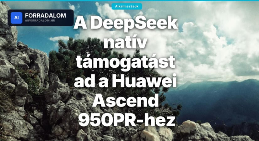 A DeepSeek natív támogatást ad a Huawei Ascend 950PR-hez