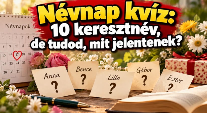 Névnap kvíz: 10 keresztnév, de tudod, mit jelentenek?