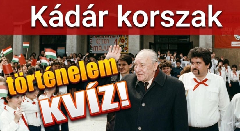 Történelem kvíz: Mennyit tudsz a Kádár-korszakról? Keveseknek sikerül a max pontszám!