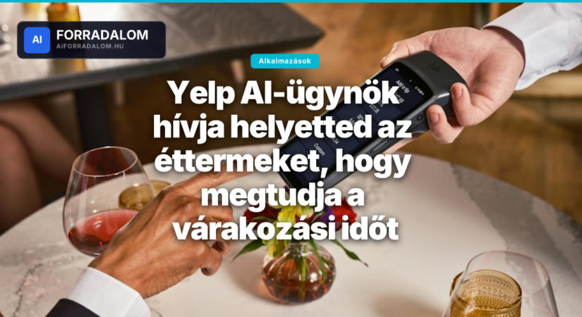 Yelp AI-ügynök hívja helyetted az éttermeket, hogy megtudja a várakozási időt