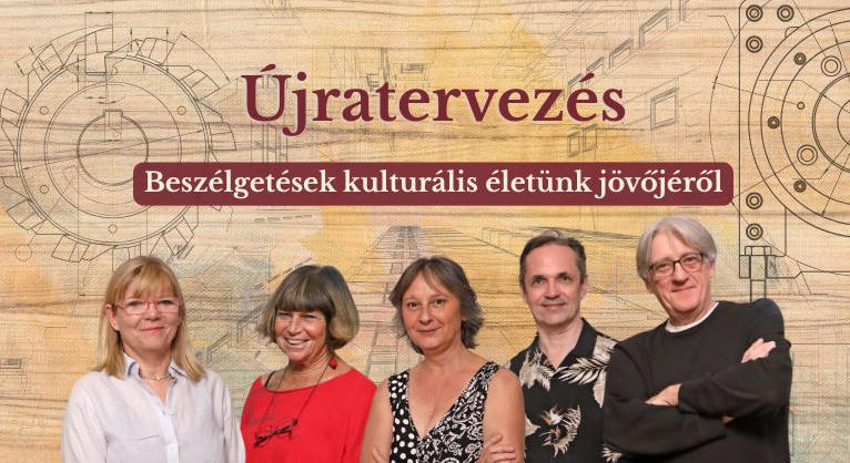 Indul az Újratervezés! – beszélgetések kulturális életünk jövőjéről