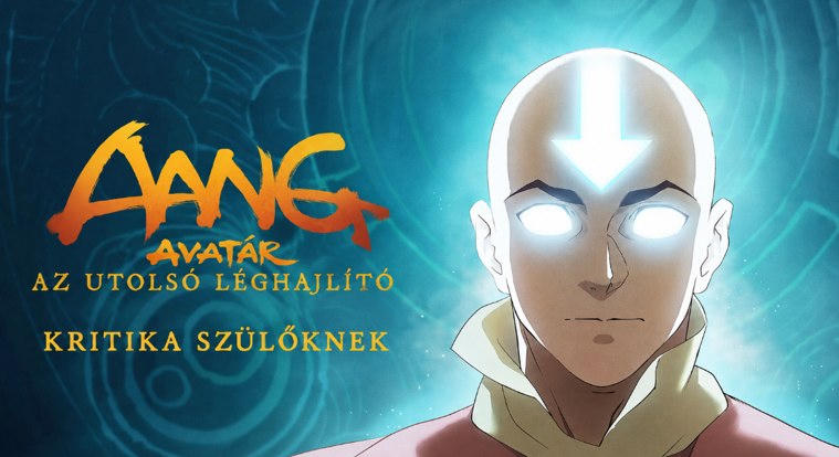 Aang avatár: Az utolsó léghajlító – kritika szülői szemmel egy animációs klasszikus örökségéről