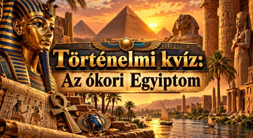 Történelmi kvíz: Az ókori Egyiptom