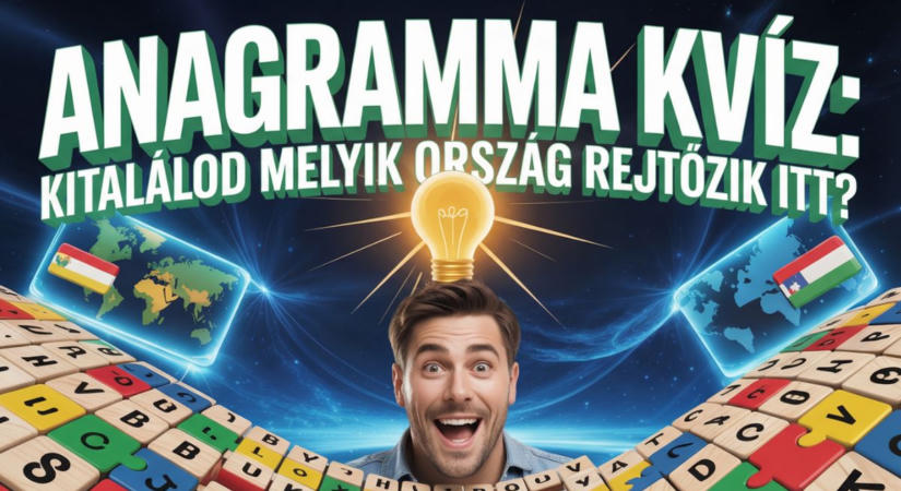 Anagramma kvíz: Lássuk, vág az eszed ha teljesen összekuszált betűkből kell országokat felismerned?